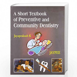 A Short Textbook Of Preventive And Community Dentistry by JAYAPRAKASH Book-9788180612817