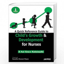 A Quick Reference Guide To Child'S Growth & Development For Nurses by KALAIMATHI Book-9789350256367
