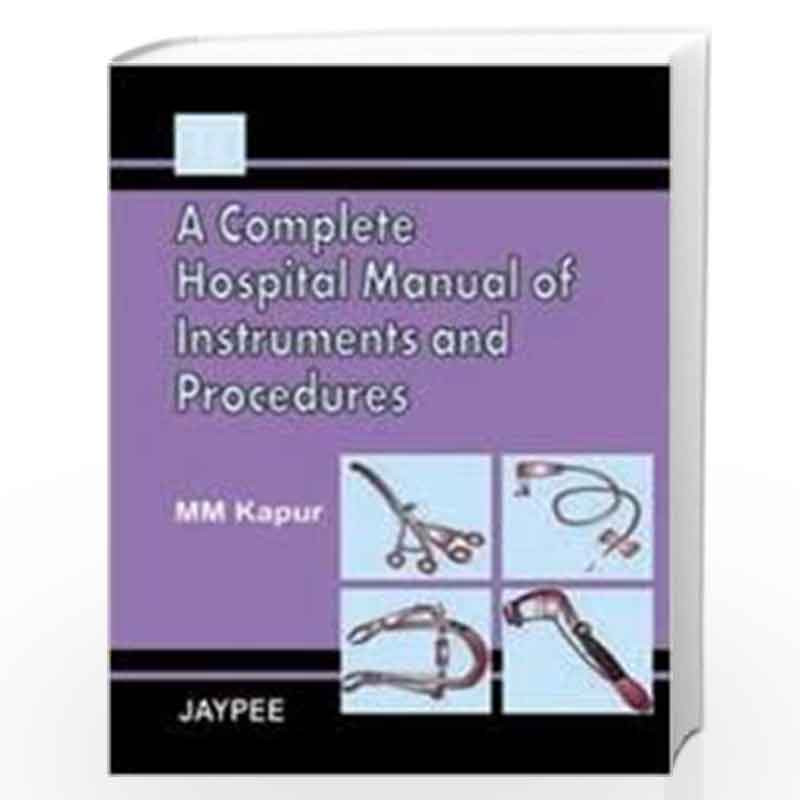A Complete Hospital Manual of Instruments and Procedures by KAPUR Book-9788180615467