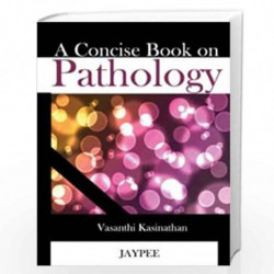 A Concise Book on Pathology by KASINATHAN,VASANTHI Book-9788184487565