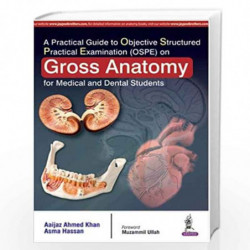 A Practical Guide To Objective Structured Practical Exa(Ospe)On Gross Anatomy For Med.& Den Students by KHAN AIJAZ AHMED Book-97