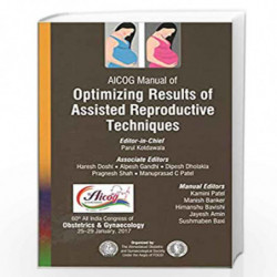 AICOG Manual of Optimizing Results of Assisted Reproductive Techniques by KOTDAWALA PARUL Book-9789386322623