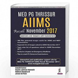 MED PG Thrissur AIIMS Recall November 2017 Questions and Answers with Explanations by KUMAR ASWATH Book-9789352703593