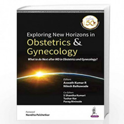 Exploring New Horizons In Obstetrics & Gynecology: What To Do Next After Md In Obstetrics And Gyneco by KUMAR R ASWATH Book-9789