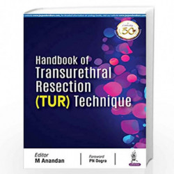Handbook of Transurethral Resection (TUR) Technique by M ANANDAN Book-9789352703982