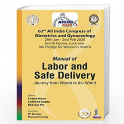 AICOG MANUAL OF LABOR AND SAFE DELIVERY: JOURNEY FROM WOMB TO THE WORLD (63RD ALL INDIA CONGRESS OF by MANE, SHEELA Book-9789389