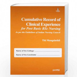 Cumulative Record Of Clinical Experience For Post Basic Bsc Nursing (As Per The Guid.Of Ind.Nur.Cou) by MANGALATHIL,TITI Book-97