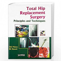 Total Hip Replacement Surgery Prin.& Tech. Wtih int.DVD-ROM: Principles and Techniques by MARYA SKS Book-9788184488845