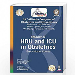 AICOG MANUAL OF HDU AND ICU IN OBSTETRICS: EVERY MOTHER COUNTS (63RD ALL INDIA CONGRESS OF OBSTETRIC by MITTAL, PRATIMA Book-978