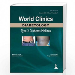 World Clinics Diabetology Type 2 Diabetes Mellitus Jan.2014 - Vol.1: Volume 1, Number 1 by MOHAN VISWANATHAN Book-9789351520016