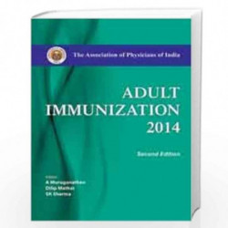 ADULT IMMUNIZATION 2014: THE ASSOCIATION OF PHYSICIANS OF INDIA by MURUGANATHAN A Book-9789351521907