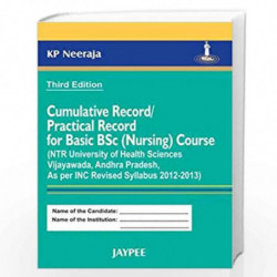 Cumulative Record/Practical Record For Basic Bsc(Nursing)Course(Ntr Uni.Of Health Sci.Vijay.A.P by NEERAJA Book-9789350904220