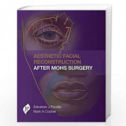 Aesthetic Facial Reconstruction After Mohs Surgery by PACELLA SALVATORE J Book-9781907816918