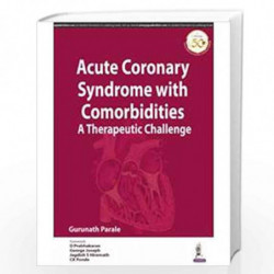 Acute Coronary Syndrome with Comorbidities: A Therapeutic Challenge by PARALE, GURUNATH Book-9789389129915