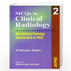 Mcqs In Clinical Radiology 2(Mus.Rad.)(Que.Bank For Frcr): Musculoskeletal Radiology by RAJIAH Book-9788180615214