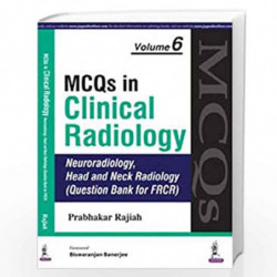 Mcqs In Clinical Radiology 6 (Neuro.,Head&Neck Rad.(Que.Bank For Frcr) by RAJIAH Book-9788180615252