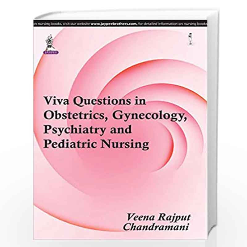 Viva Questions In Obstetrics, Gynecology Psychiatry And Pediatric Nursing by RAJPUT VEENA Book-9789351526773