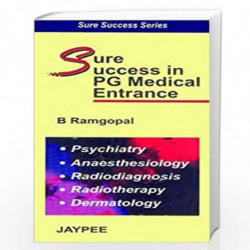 Sure Success In Pg Medical Entrance Psy.,Ana.,Rad.,Der.: Psychiatry, Anaesthesiology, Radiodiagnosis by RAMGOPAL Book-9788171799