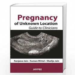 Pregnancy Of Unknown Location Guide To Clinicians by RANJANA JAIN Book-9789350904015
