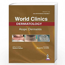 World Clinics-Atopic Dermatitis (June 2018, Vol.04 Issue 1) by SARKAR RASHMI Book-9789352703555