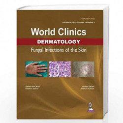 World Clinics Dermatology: Fungal Infections of the Skin: Volume 3, Number 1 by SARKAR RASHMI Book-9789386322104