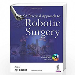A Practical Approach To Robotic Surgery With Dvd-Rom by SAXENA AJIT Book-9789386261267