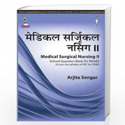 Medical Surgical Nursing Ii Solved Question Bank (As Per The Syllabus Of Inc For Gnm) (Hindi) by SENGAR ARJITA Book-978935152506