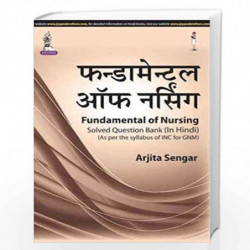 Fundamental Of Nursing Solved Question Bank (As Per The Syllabus Of Inc For Gnm) (In Hindi) by SENGAR ARJITA Book-9789351525110
