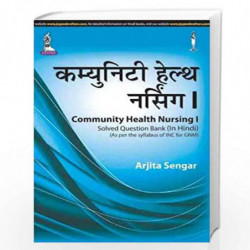 Community Health Nursing I Solved Question Bank (As Per The Syllabus Of Inc For Gnm) (Hindi) by SENGAR ARJITA Book-9789351525035