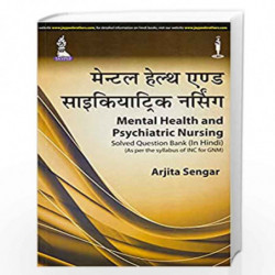 Mental Health And Psychiatric Nursing Solved Question Bank(As Per The Syllabus Of Inc For Gnm) (In Hindi) by SENGAR ARJITA Book-