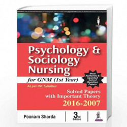 Psychology & Sociology Nursing For Gnm (1st Year) Solved Papers With Imp. Theory 2016-2007 by SHARDA POONAM Book-9789386322210
