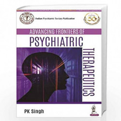 Advancing Frontiers of Psychiatric Therapeutics by SINGH PK Book-9789389776560