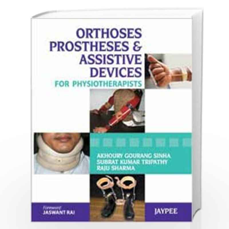 Orthoses Prostheses & Assistive Devices For Phsiotherapists by SINHA Book-9789350258989