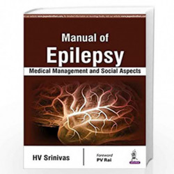 Manual of Epilepsy Medical Management and Social Aspects by SRINIVAS HV Book-9789352501311