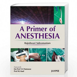 A Primer Of Anesthesia by SUBRAMANIAM Book-9788184484243