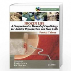 FROZEN LIFE : A COMPREHENSIVE MANUAL OF CRYOBIOLOGY FOR ASSISTED REPRODUCTION AND STEM CELLS DVD-ROM by TALWAR PANKAJ Book-97881
