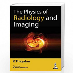 The Physics Of Radiology And Imaging by THAYALAN K Book-9789351521716