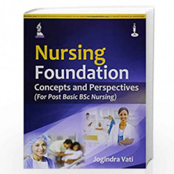Nursing Foundation:Concepts And Perspectives (For Post Basic Bsc Nursing): Concepts and Perspective (For Post Basic BSc Nursing)