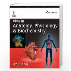 VIVA IN ANATOMY, PHYSIOLOGY & BIOCHEMISTRY by VIJ ANJULA Book-9789351525998