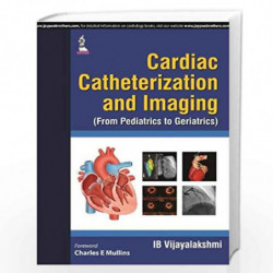 Cardiac Catheterization And Imaging (From Pediatrics To Geriatrics) by VIJAYALAKSHMI IB Book-9789351528661