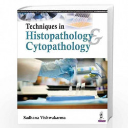 Techniques in Histopathology & Cytopathology A Guide for Medical Laboratory Technology Students by VISHWAKARMA SADHANA Book-9789
