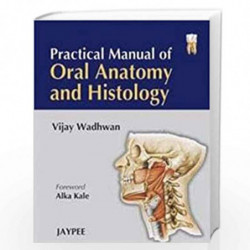 Practical Manual Of Oral Anatomy And Histology by WADHWAN Book-9788184483765