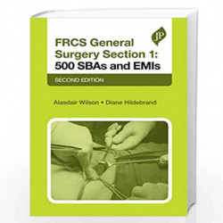 FRCS General Surgery Section 1, Second Edition: 500 SBAs and EMIs (Postgraduate) by WILSON ALASDAIR Book-9781909836693