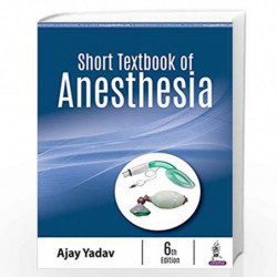 Short Textbook of Anesthesia by YADAV AJAY Book-9789352704644