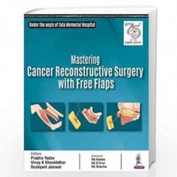 Mastering Cancer Reconstructive Surgery With Free Flaps by YADAV PRABHA Book-9789352702053