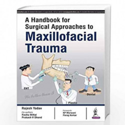 A Handbook For Surgical Approaches To Maxillofacial Trauma by YADAV RAJESH Book-9789385891557