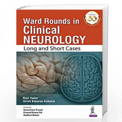 Ward Rounds in Clinical Neurology: Long and Short Cases by YADAV RAVI Book-9789352705900