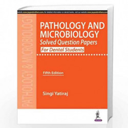 Pathology and Microbiology: Solved Question Papers for Dental Students by YATIRAJ SINGI Book-9789351523826