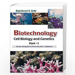 Biotechnology, Cell Biology & Genetics Part- 1 by Setty, Rajeshwari S. Book-9788122417319