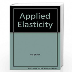 Applied Elasticity by XU, Zhilum Book-9788122400595